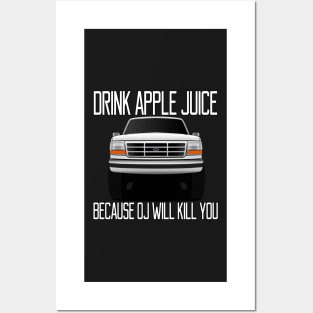 Drink apple juice because OJ will kill you Posters and Art